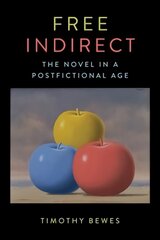 Free Indirect: The Novel in a Postfictional Age kaina ir informacija | Istorinės knygos | pigu.lt
