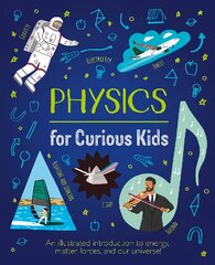Physics for Curious Kids: An Illustrated Introduction to Energy, Matter, Forces, and Our Universe! цена и информация | Книги для подростков и молодежи | pigu.lt