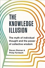 Knowledge Illusion: The myth of individual thought and the power of collective wisdom цена и информация | Самоучители | pigu.lt