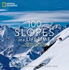 100 Slopes of a Lifetime: The World's Ultimate Ski and Snowboard Destinations kaina ir informacija | Knygos apie sveiką gyvenseną ir mitybą | pigu.lt