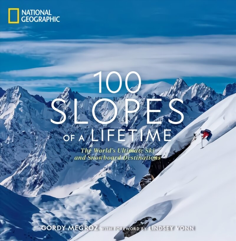 100 Slopes of a Lifetime: The World's Ultimate Ski and Snowboard Destinations kaina ir informacija | Knygos apie sveiką gyvenseną ir mitybą | pigu.lt