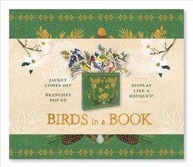 Birds in a Book (A Bouquet in a Book): Jacket Comes Off. Branches Pop Up. Display Like a Bouquet!: Jacket Comes Off. Branches Pop Up. Display Like a Bouquet! цена и информация | Книги о питании и здоровом образе жизни | pigu.lt