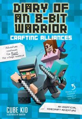 Diary of an 8-Bit Warrior: Crafting Alliances: An Unofficial Minecraft Adventure kaina ir informacija | Knygos paaugliams ir jaunimui | pigu.lt