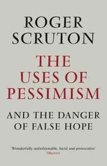 Uses of Pessimism: And the Danger of False Hope Main kaina ir informacija | Istorinės knygos | pigu.lt