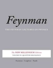 Feynman Lectures on Physics, Vol. III: The New Millennium Edition: Quantum Mechanics revised 50th anniverary ed, v. 3, The Feynman Lectures on Physics, Vol. III Quantum Mechanics цена и информация | Книги по экономике | pigu.lt