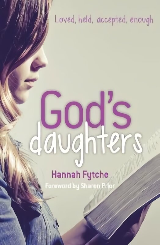 God's Daughters: Loved, held, accepted, enough цена и информация | Dvasinės knygos | pigu.lt