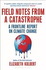 Field Notes from a Catastrophe: A Frontline Report on Climate Change New Revised ed цена и информация | Книги по социальным наукам | pigu.lt