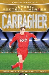 Carragher (Classic Football Heroes) - Collect Them All!: Liverpool F.C цена и информация | Книги для подростков  | pigu.lt