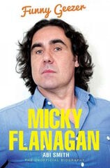 Micky Flanagan: Funny Geezer - The Unofficial Biography цена и информация | Биографии, автобиогафии, мемуары | pigu.lt
