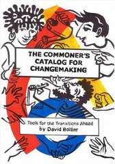 Commoner's Catalog for Changemaking: Tools for the Transitions Ahead kaina ir informacija | Ekonomikos knygos | pigu.lt