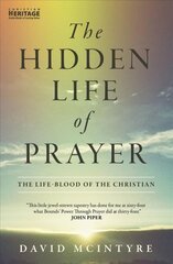 Hidden Life of Prayer: The life-blood of the Christian Revised edition kaina ir informacija | Dvasinės knygos | pigu.lt