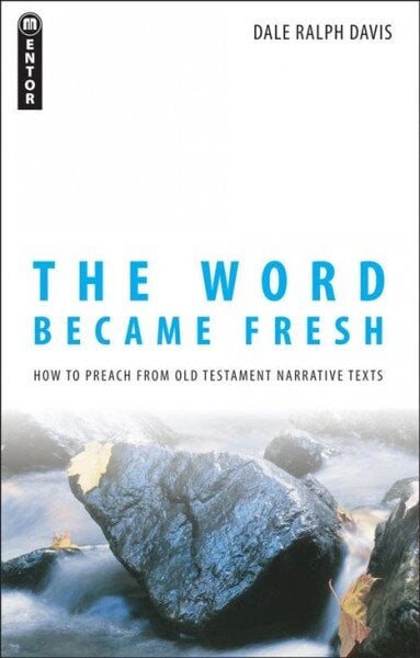 Word Became Fresh: How to Preach from Old Testament Narrative Texts Revised ed. цена и информация | Dvasinės knygos | pigu.lt