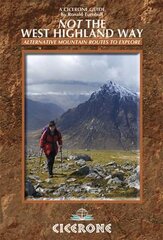Not the West Highland Way: Diversions over mountains, smaller hills or high passes for 8 of the WH Way's 9 stages цена и информация | Книги о питании и здоровом образе жизни | pigu.lt