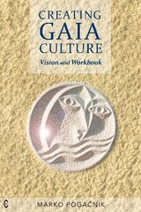 Creating Gaia Culture: Vision and Workbook цена и информация | Духовная литература | pigu.lt