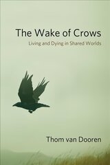 Wake of Crows: Living and Dying in Shared Worlds kaina ir informacija | Knygos apie sveiką gyvenseną ir mitybą | pigu.lt