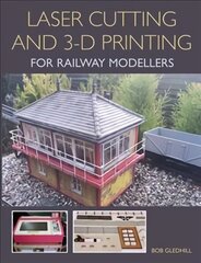 Laser Cutting and 3-D Printing for Railway Modellers kaina ir informacija | Knygos apie sveiką gyvenseną ir mitybą | pigu.lt