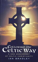 Following The Celtic Way: A New Assessment of Celtic Christianity цена и информация | Духовная литература | pigu.lt