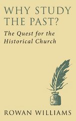 Why Study the Past? (new edition): The Quest for the Historical Church New edition kaina ir informacija | Dvasinės knygos | pigu.lt