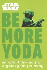 Star Wars Be More Yoda: Mindful Thinking from a Galaxy Far Far Away kaina ir informacija | Knygos apie meną | pigu.lt