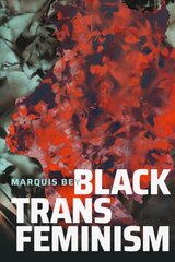 Black Trans Feminism kaina ir informacija | Istorinės knygos | pigu.lt