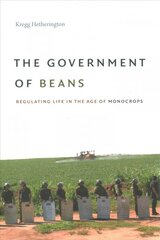 Government of Beans: Regulating Life in the Age of Monocrops kaina ir informacija | Istorinės knygos | pigu.lt