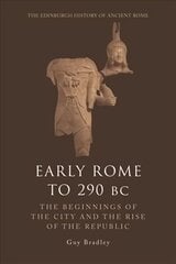 Early Rome to 290 Bc: The Beginnings of the City and the Rise of the Republic kaina ir informacija | Istorinės knygos | pigu.lt