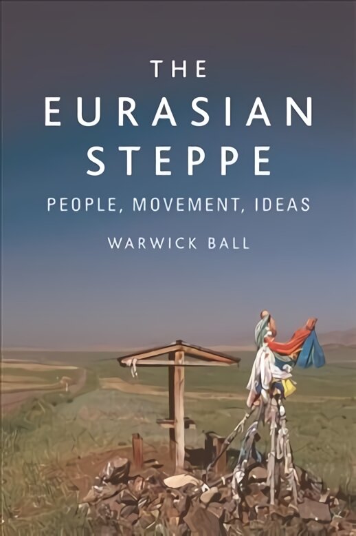 Eurasian Steppe: People, Movement, Ideas kaina ir informacija | Istorinės knygos | pigu.lt
