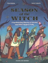 Season of the Witch: A Spellbinding History of Witches and Other Magical Folk kaina ir informacija | Knygos paaugliams ir jaunimui | pigu.lt