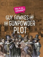 Why do we remember?: Guy Fawkes and the Gunpowder Plot Illustrated edition kaina ir informacija | Knygos paaugliams ir jaunimui | pigu.lt