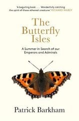 Butterfly Isles: A Summer In Search Of Our Emperors And Admirals kaina ir informacija | Knygos apie sveiką gyvenseną ir mitybą | pigu.lt