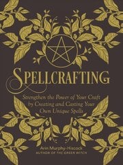 Spellcrafting: Strengthen the Power of Your Craft by Creating and Casting Your Own Unique Spells цена и информация | Самоучители | pigu.lt