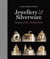Jewellery & Silverware: Inspired by Architecture цена и информация | Книги об искусстве | pigu.lt