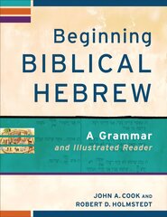 Beginning Biblical Hebrew - A Grammar and Illustrated Reader: A Grammar and Illustrated Reader цена и информация | Духовная литература | pigu.lt