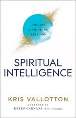 Spiritual Intelligence - The Art of Thinking Like God: The Art of Thinking Like God 3rd ed. kaina ir informacija | Dvasinės knygos | pigu.lt