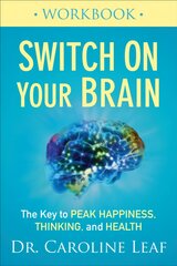 Switch On Your Brain Workbook - The Key to Peak Happiness, Thinking, and Health: The Key to Peak Happiness, Thinking, and Health kaina ir informacija | Dvasinės knygos | pigu.lt