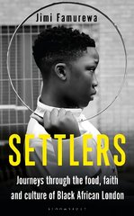 Settlers: Journeys Through the Food, Faith and Culture of Black African London Unabridged edition kaina ir informacija | Istorinės knygos | pigu.lt