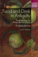 Food and Drink in Antiquity: A Sourcebook: Readings from the Graeco-Roman World kaina ir informacija | Istorinės knygos | pigu.lt