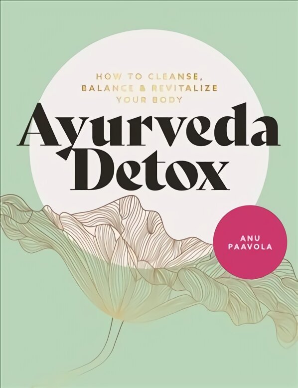 Ayurveda Detox: How to cleanse, balance and revitalize your body kaina ir informacija | Knygos apie sveiką gyvenseną ir mitybą | pigu.lt