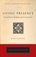 Living Presence (Revised): The Sufi Path to Mindfulness and the Essential Self Revised edition kaina ir informacija | Dvasinės knygos | pigu.lt