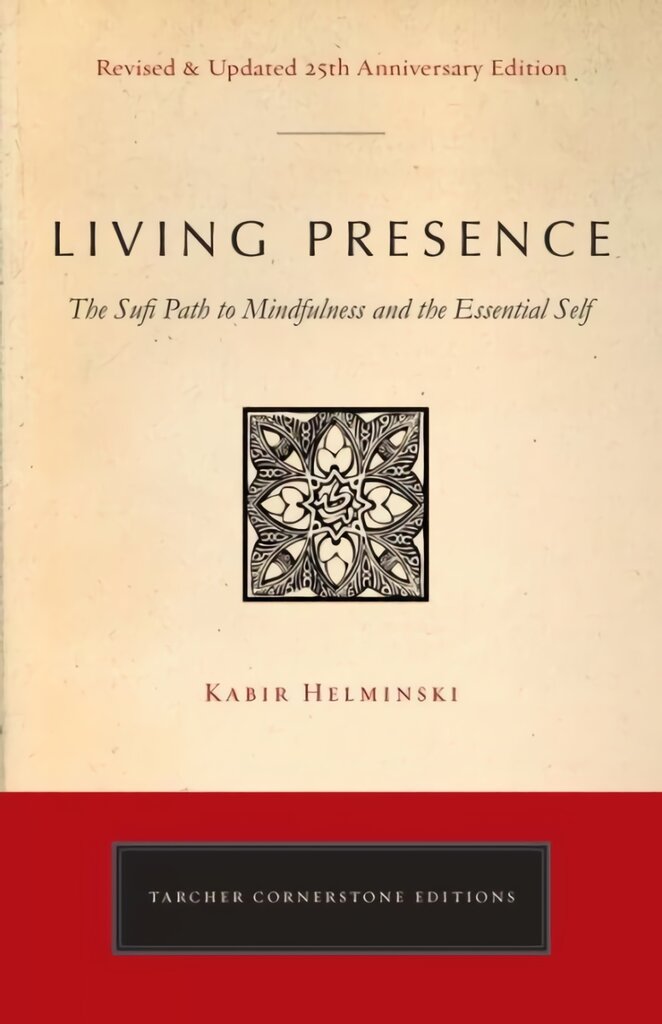 Living Presence (Revised): The Sufi Path to Mindfulness and the Essential Self Revised edition цена и информация | Dvasinės knygos | pigu.lt