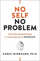 No Self, No Problem: How Neuropsychology is Catching Up to Buddhism kaina ir informacija | Dvasinės knygos | pigu.lt