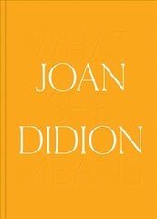 Joan Didion: What She Means цена и информация | Биографии, автобиографии, мемуары | pigu.lt