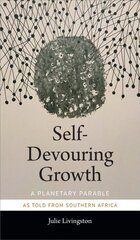 Self-Devouring Growth: A Planetary Parable as Told from Southern Africa kaina ir informacija | Istorinės knygos | pigu.lt