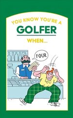 You Know You're a Golfer When ... цена и информация | Книги о питании и здоровом образе жизни | pigu.lt