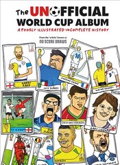 Unofficial World Cup Album: A Poorly Illustrated Incomplete History цена и информация | Книги об искусстве | pigu.lt