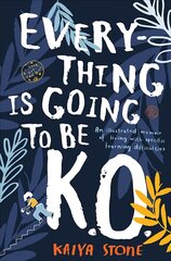 Everything Is Going to Be K.O.: An illustrated memoir of living with specific learning difficulties kaina ir informacija | Saviugdos knygos | pigu.lt