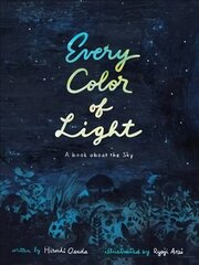 Every Color of Light: A Book about the Sky kaina ir informacija | Knygos mažiesiems | pigu.lt