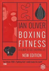 Boxing Fitness: A guide to get fighting fit Second revised edition цена и информация | Книги о питании и здоровом образе жизни | pigu.lt