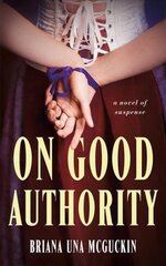 On Good Authority: A Novel of Suspense kaina ir informacija | Fantastinės, mistinės knygos | pigu.lt