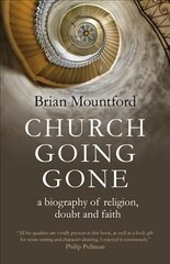 Church Going Gone: a biography of religion, doubt, and faith kaina ir informacija | Dvasinės knygos | pigu.lt